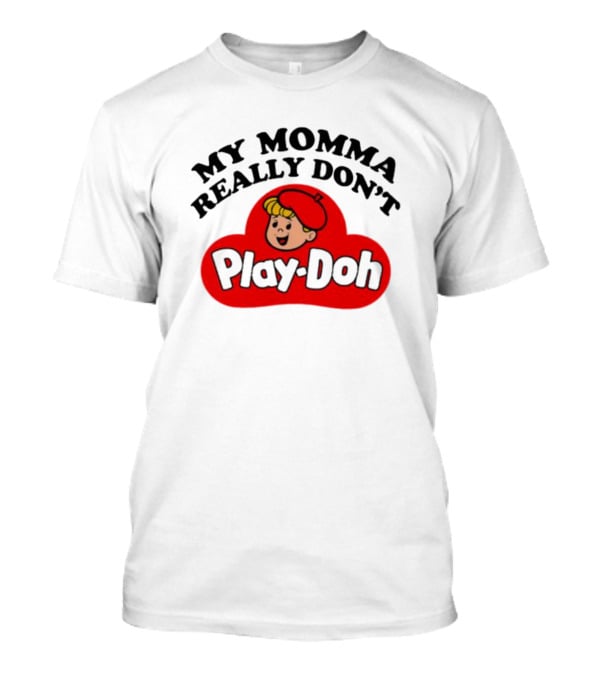 My Momma Really Don’t Play-Doh Retro T-Shirt