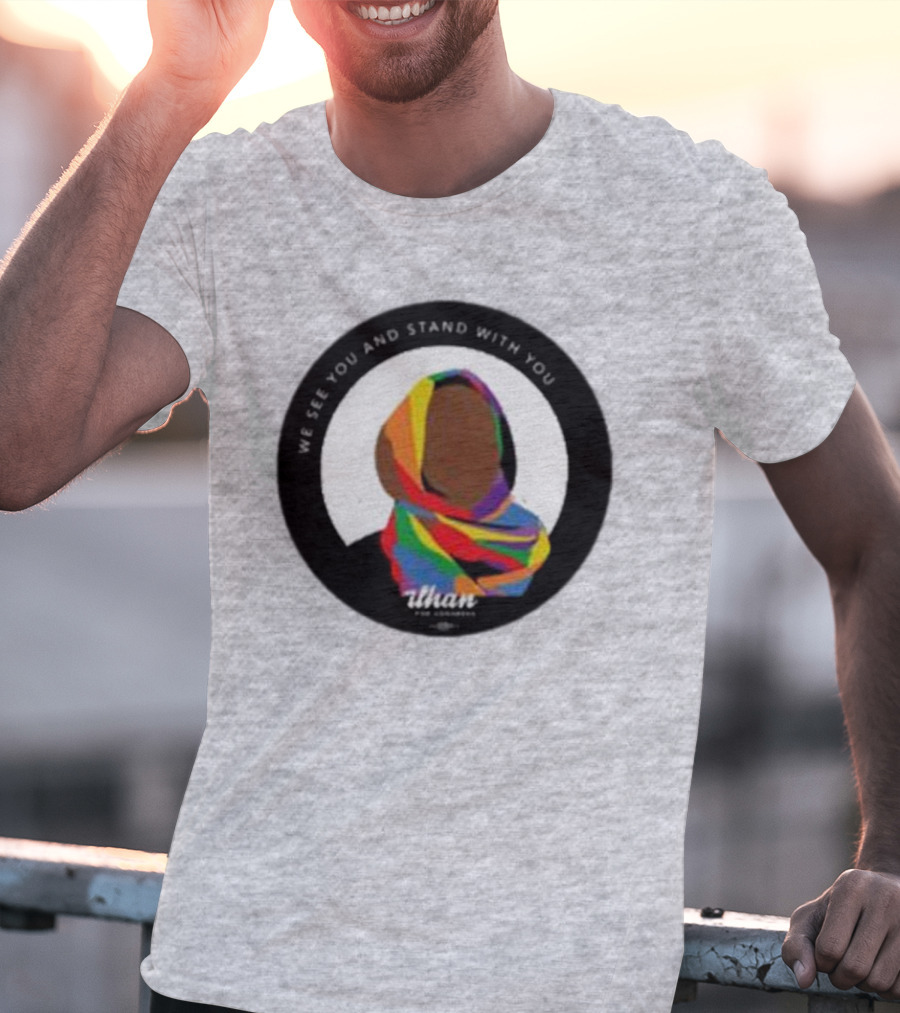 We See You And Stand With You Ilhan For Congress Colorful T-Shirt
