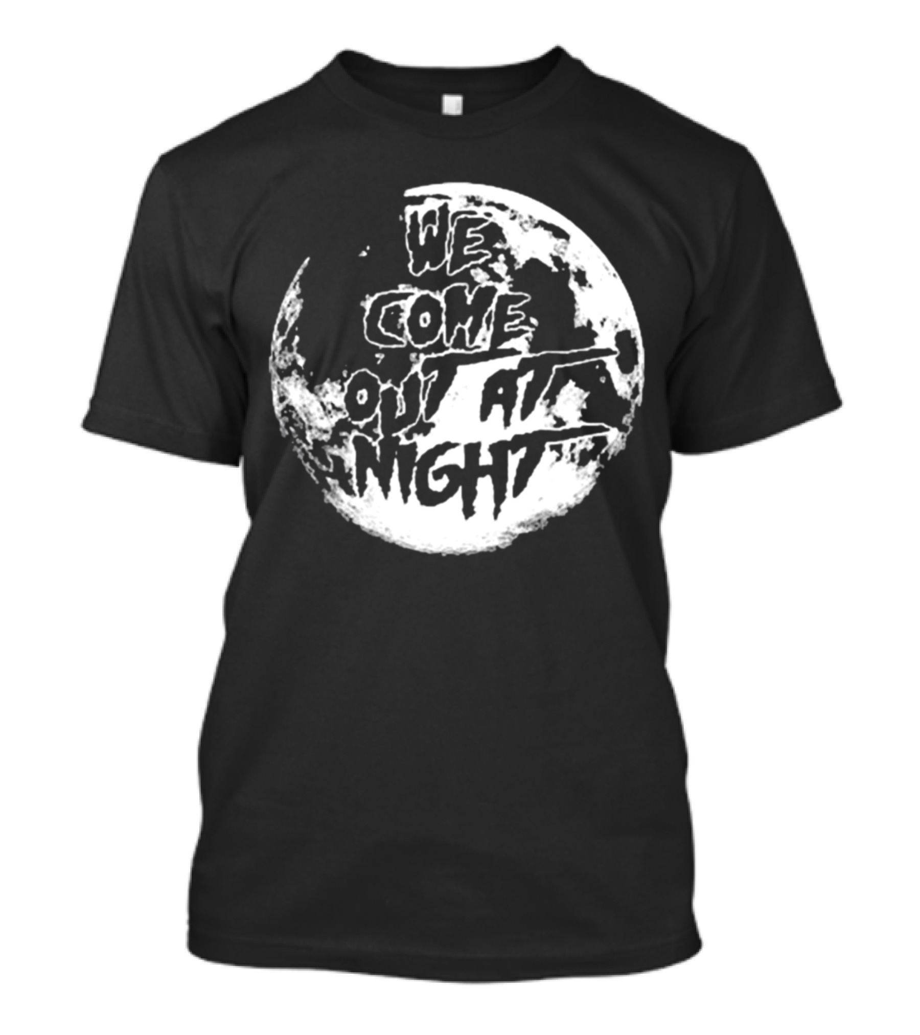 We Come Out At Night Full Moon T-Shirt