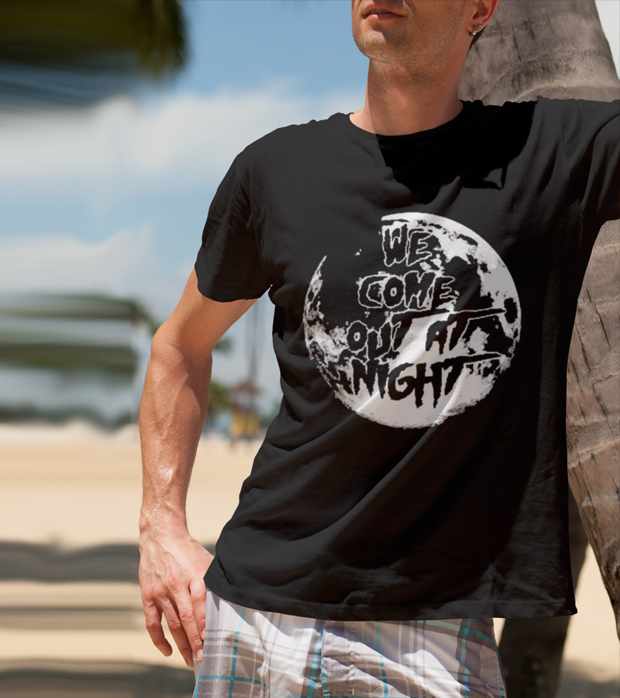 We Come Out At Night Full Moon T-Shirt