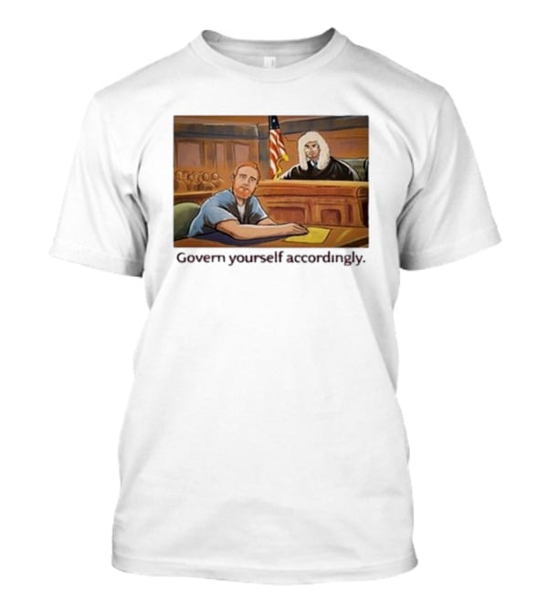 Govern Yourself Accordingly H3 Podcast Courtroom Scene T-Shirt