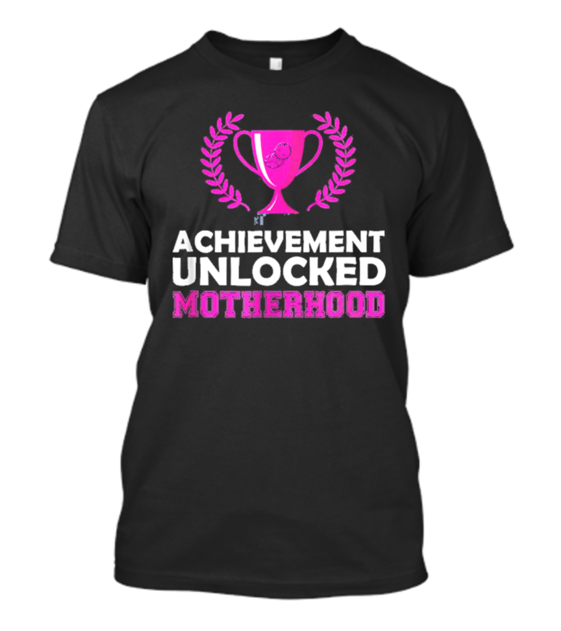 Achievement Unlocked Motherhood First Time Mom New Mom Pink Trophy Laurel T-Shirt