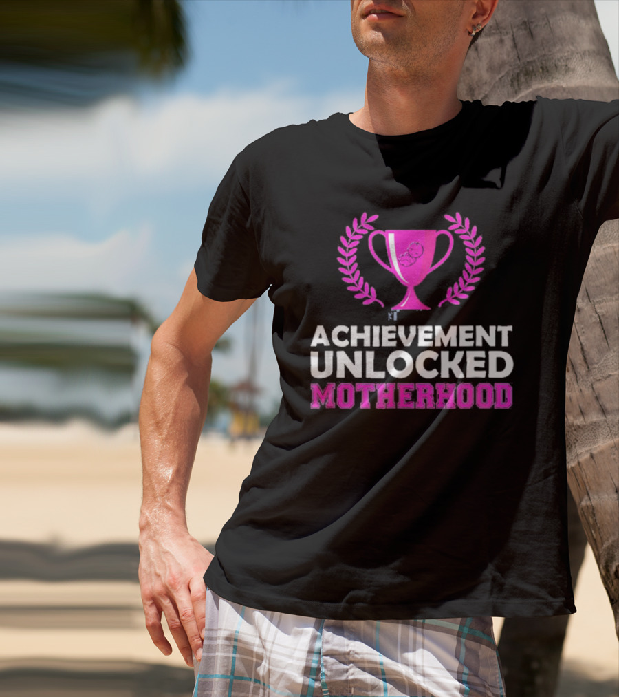 Achievement Unlocked Motherhood First Time Mom New Mom Pink Trophy Laurel T-Shirt