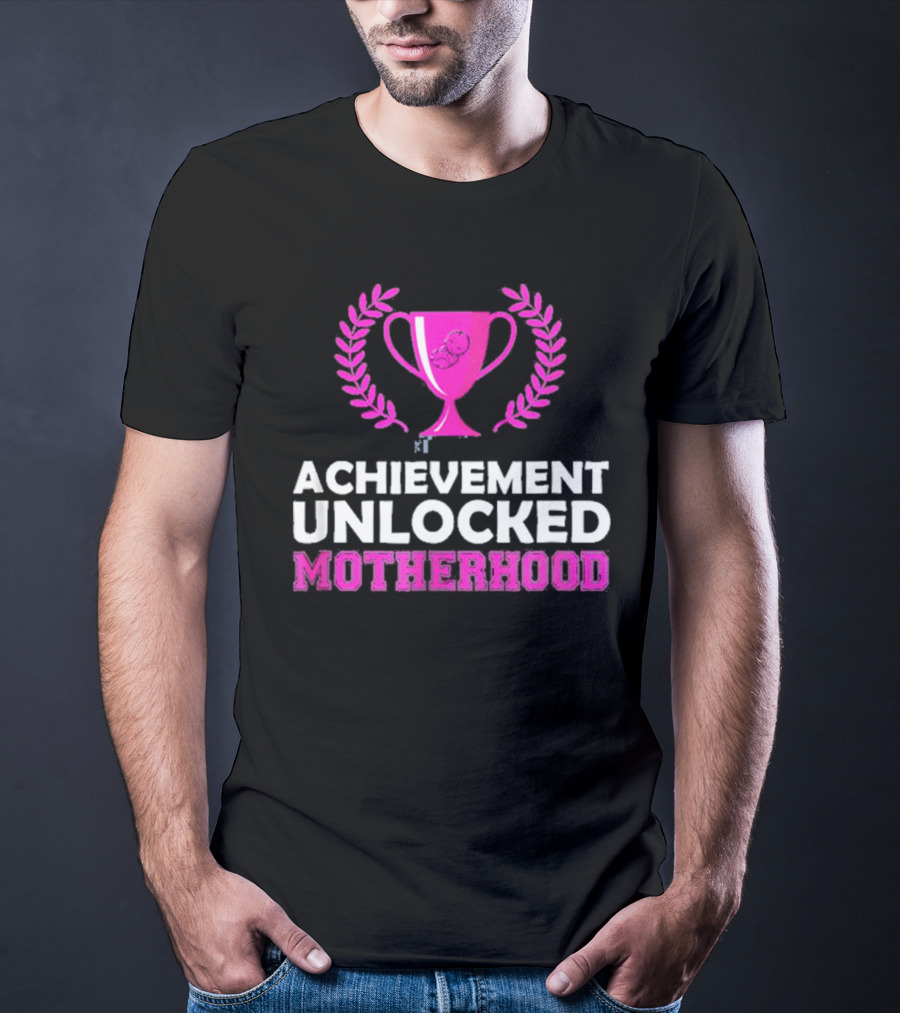 Achievement Unlocked Motherhood First Time Mom New Mom Pink Trophy Laurel T-Shirt