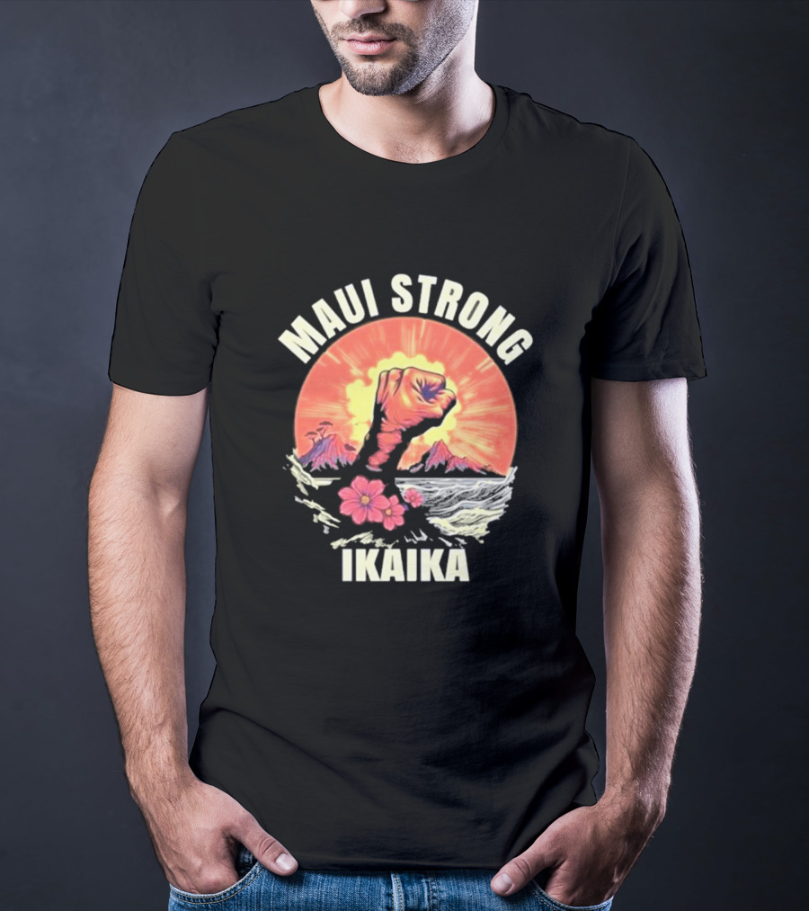Maui Strong Ikaika Pray For Maui Lahaina Hurricane Dora Relief Hawaii T-Shirt