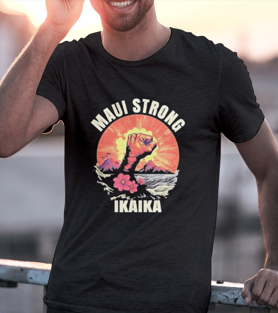 Maui Strong Ikaika Pray For Maui Lahaina Hurricane Dora Relief Hawaii T-Shirt