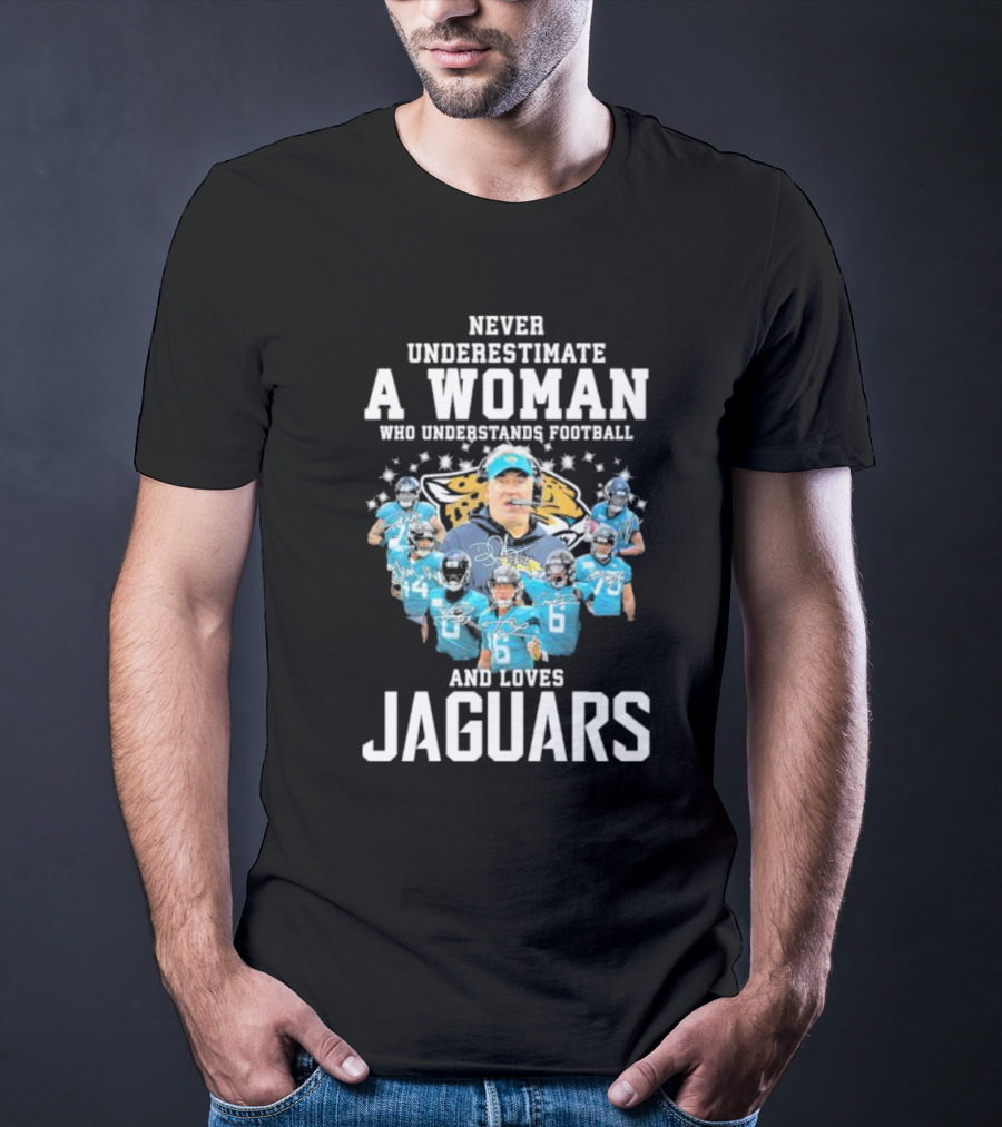 Never Underestimate A Woman Who Understands Football And Loves Jaguars Team Players T-Shirt