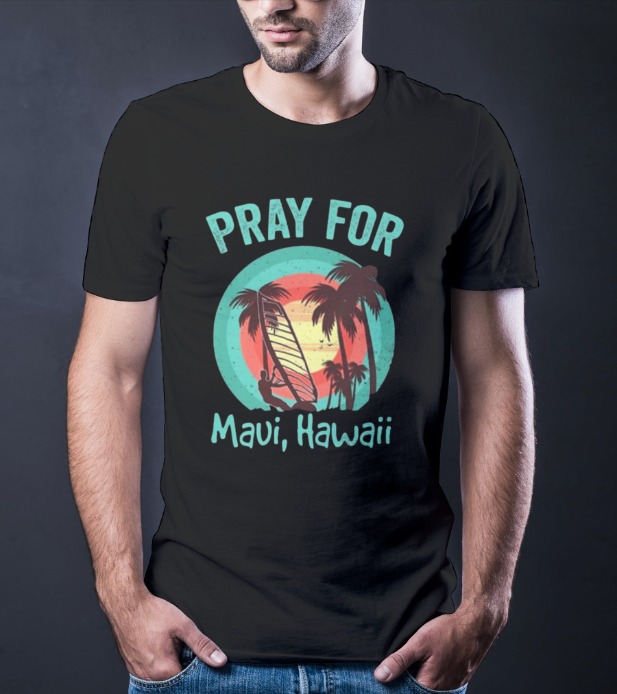 Pray For Maui Hawaii Maui Strong Fundraiser Lahaina Banyan Tree Lahaina Strong Maui Wildfire Relief T-Shirt