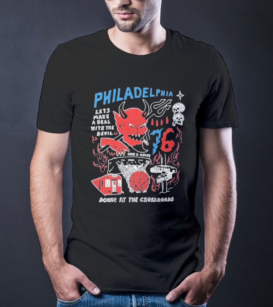 Philadelphia Let's Make A Deal With The Devil Win A Chip Down At The Crossroads 76ers Basketball T-Shirt