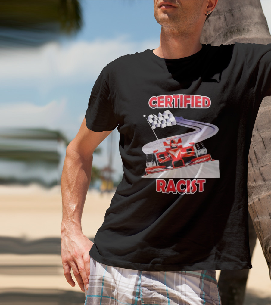 Certified Racist Race Car Chequered Flag Racing Track T-Shirt