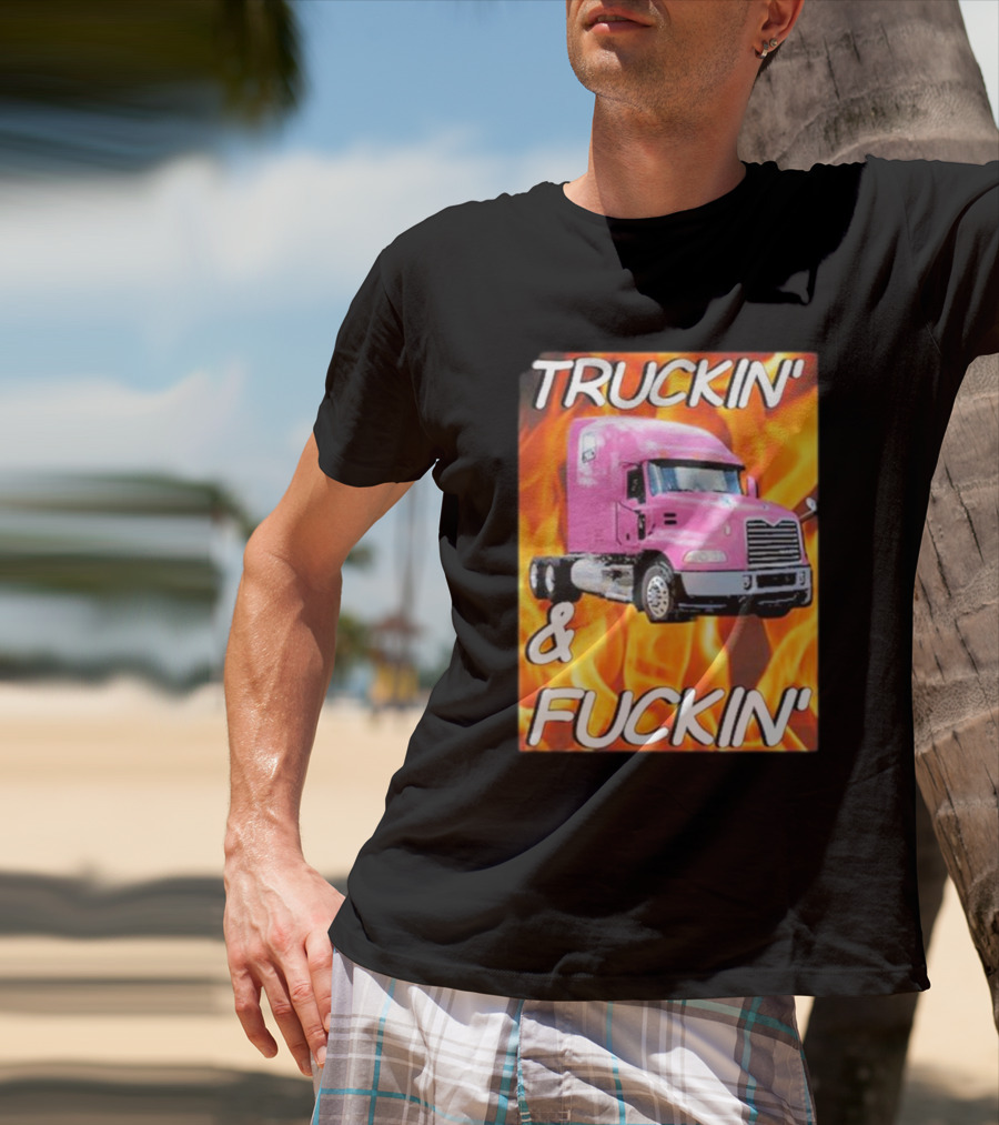 TRUCKIN' And FUCKIN' Cringeytees Truckin Cringey T-Shirt