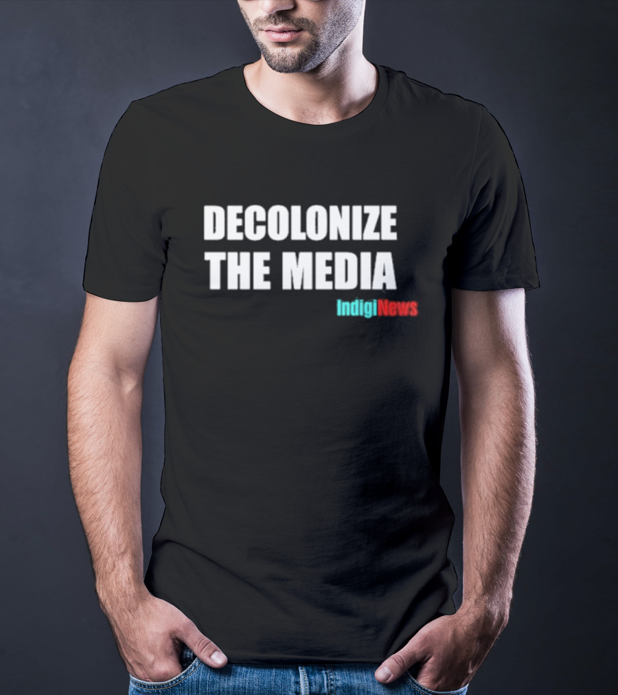 Morin Decolonize The Media IndigiNews T-Shirt