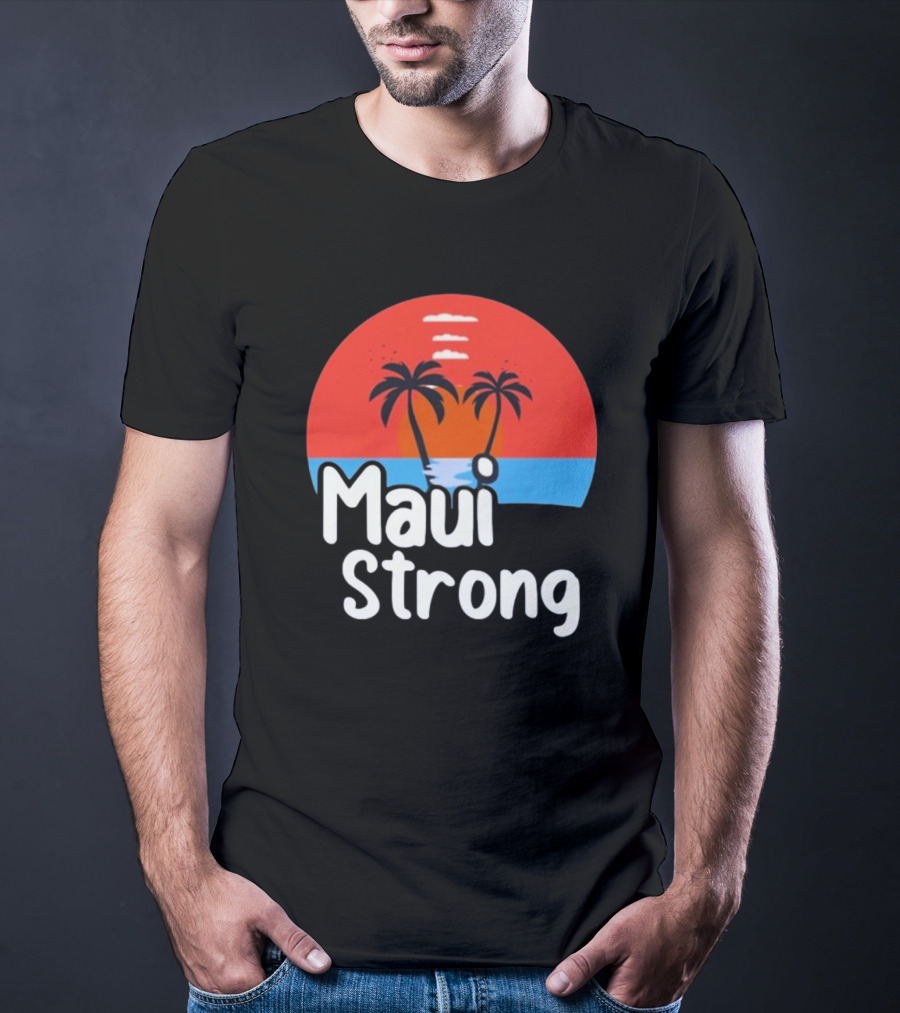 Maui Strong Fundraiser Support For Hawaii Fire Victims Maui Wildfire Relief Support T-Shirt