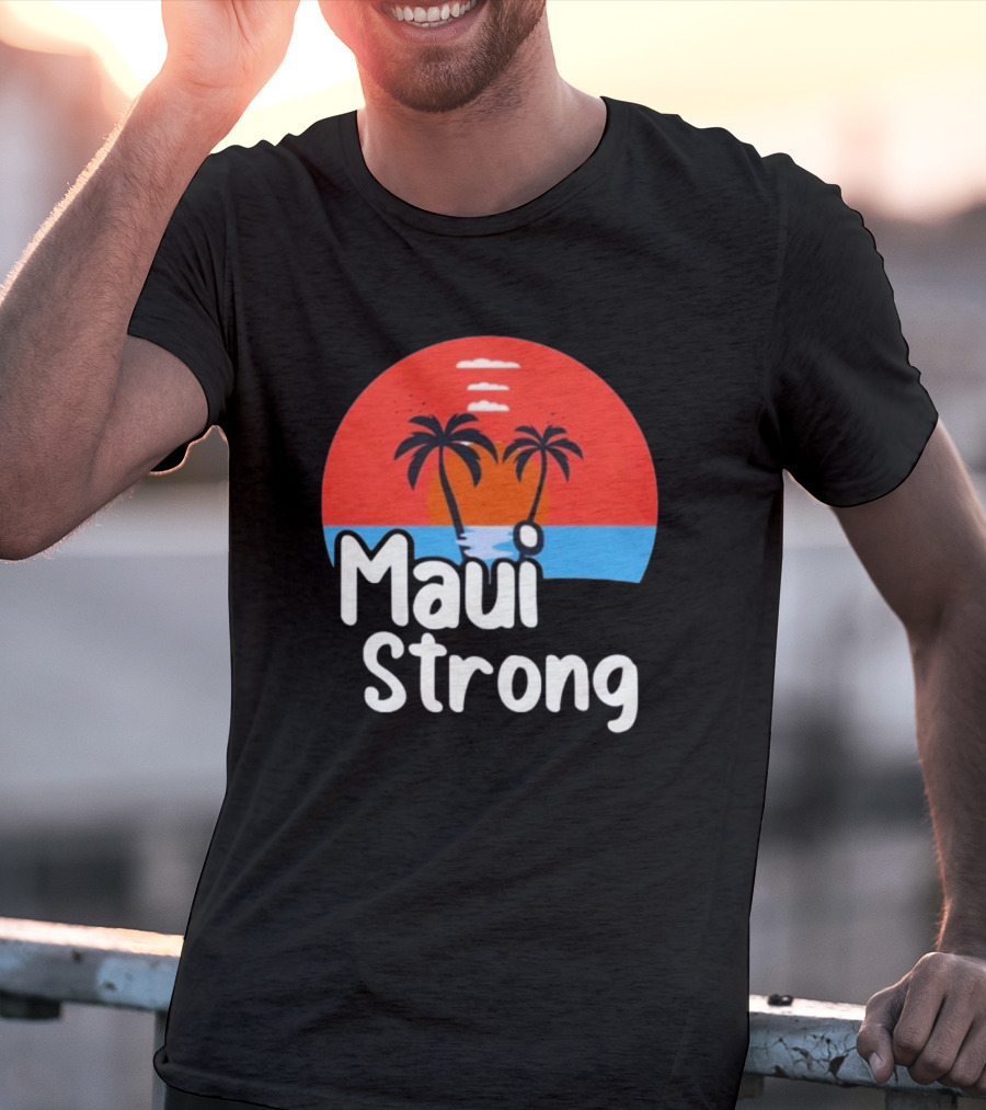 Maui Strong Fundraiser Support For Hawaii Fire Victims Maui Wildfire Relief Support T-Shirt