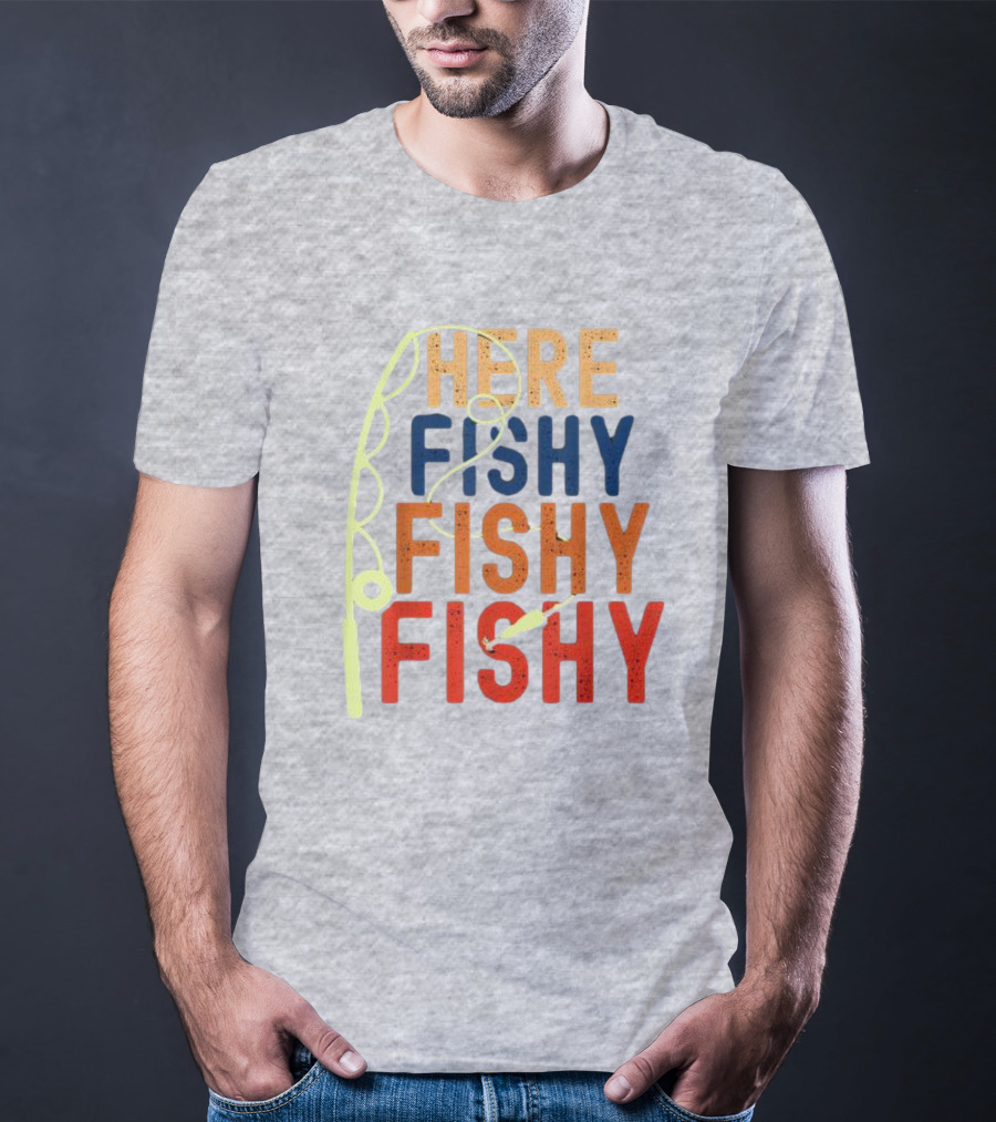 Here Fishy Fishy Fishy Fishing Rod T-Shirt