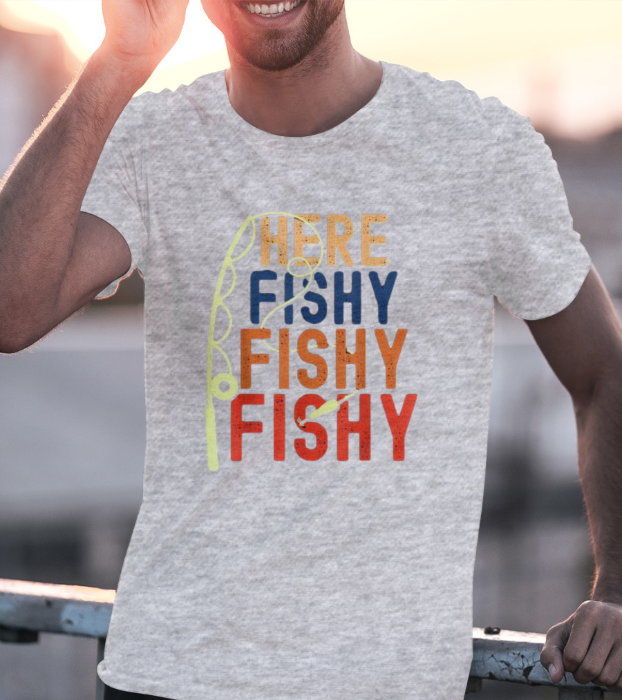 Here Fishy Fishy Fishy Fishing Rod T-Shirt