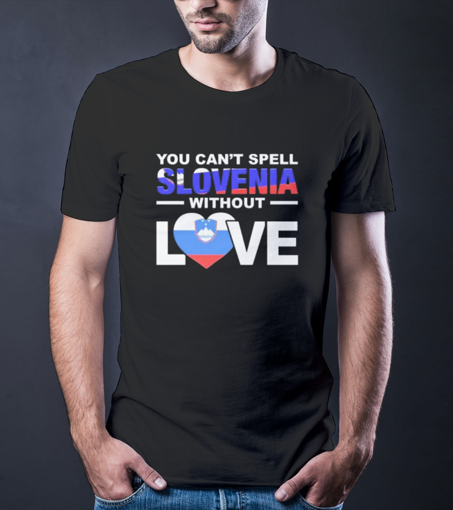 You Can’t Spell Slovenia Without Love Heart Flag T-Shirt