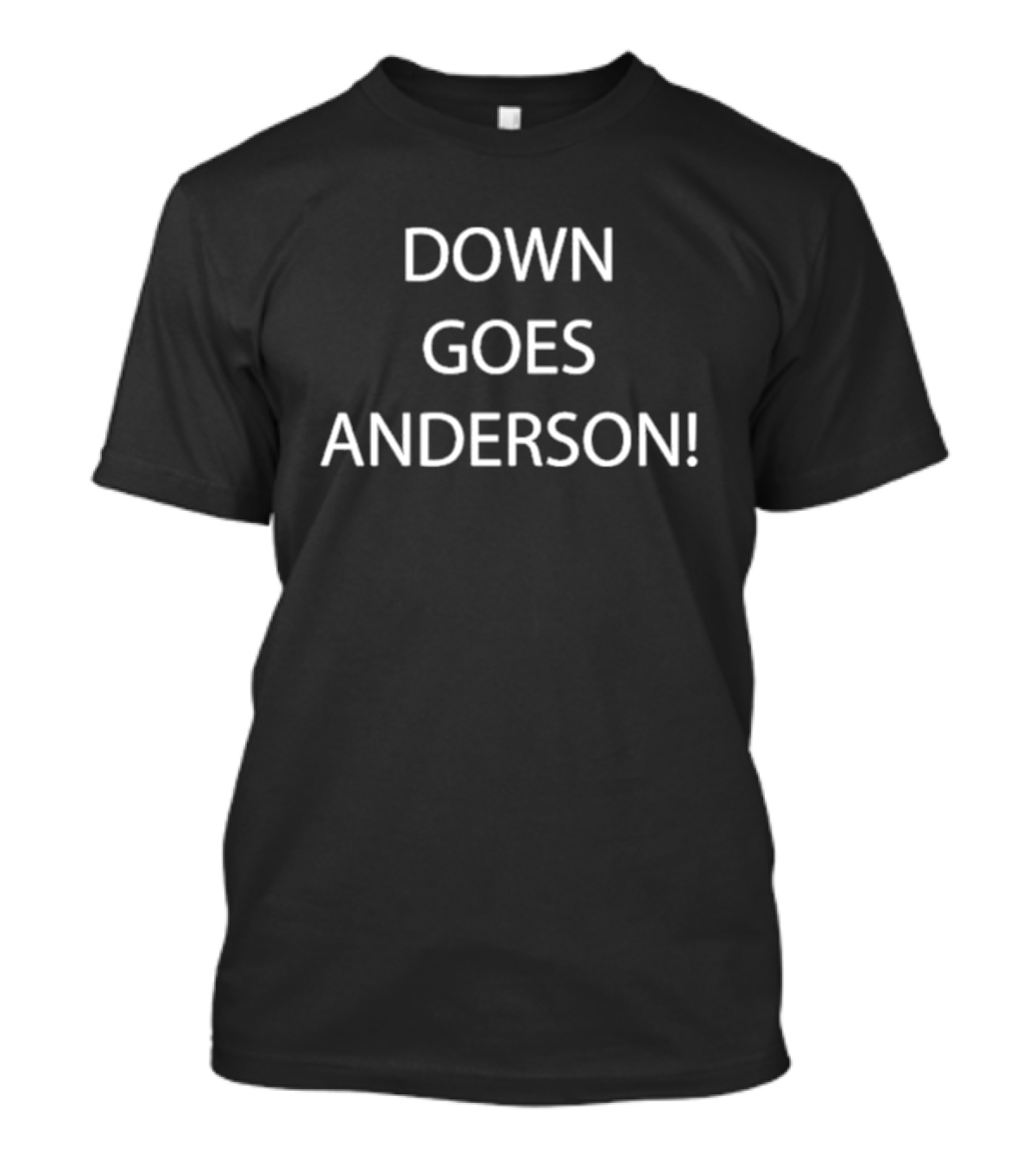 DOWN GOES ANDERSON T-Shirt