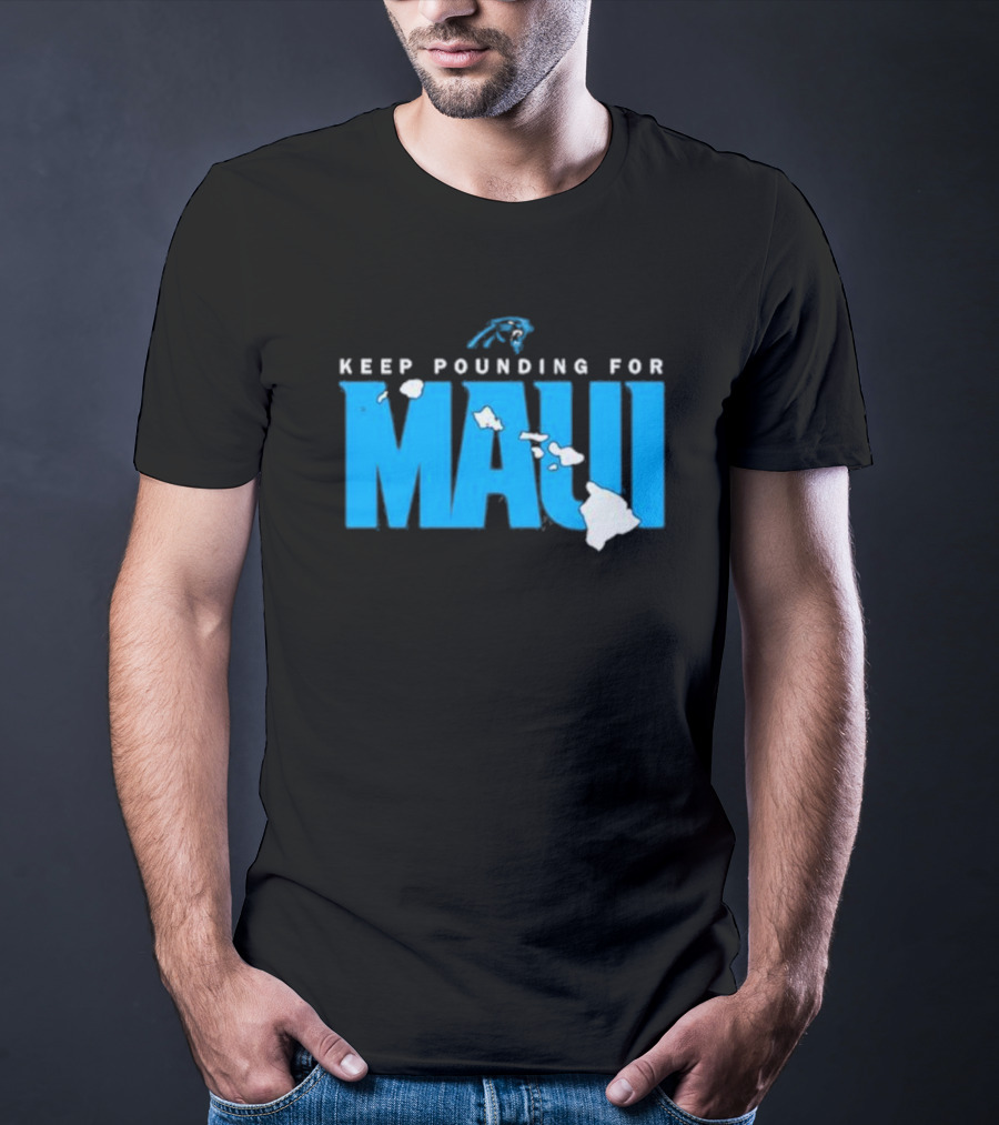 Carolina Panthers Keep Pounding For Maui Relief Effort T-Shirt