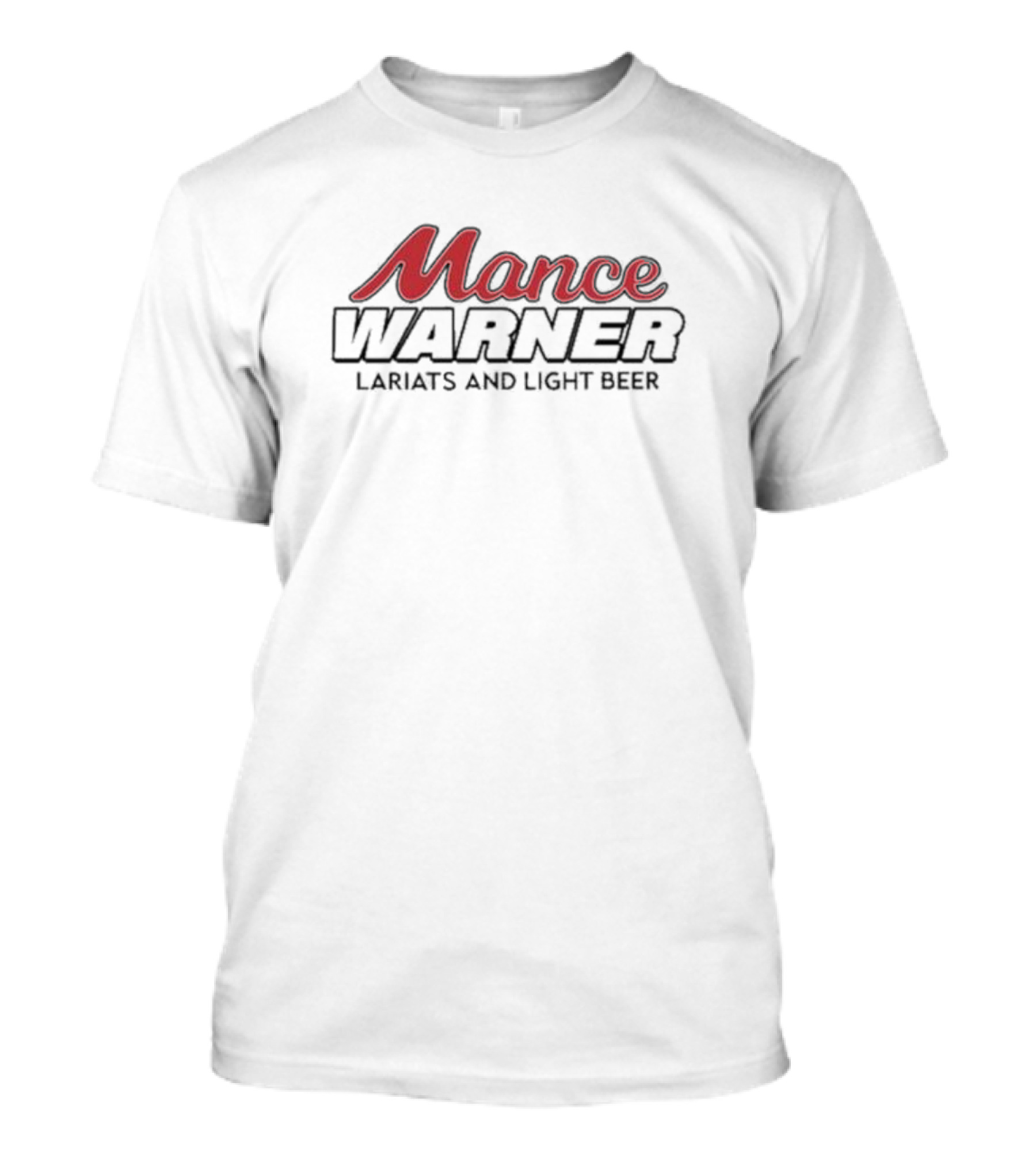 Mance Warner Lariats And Light Beer Essentials T-Shirt