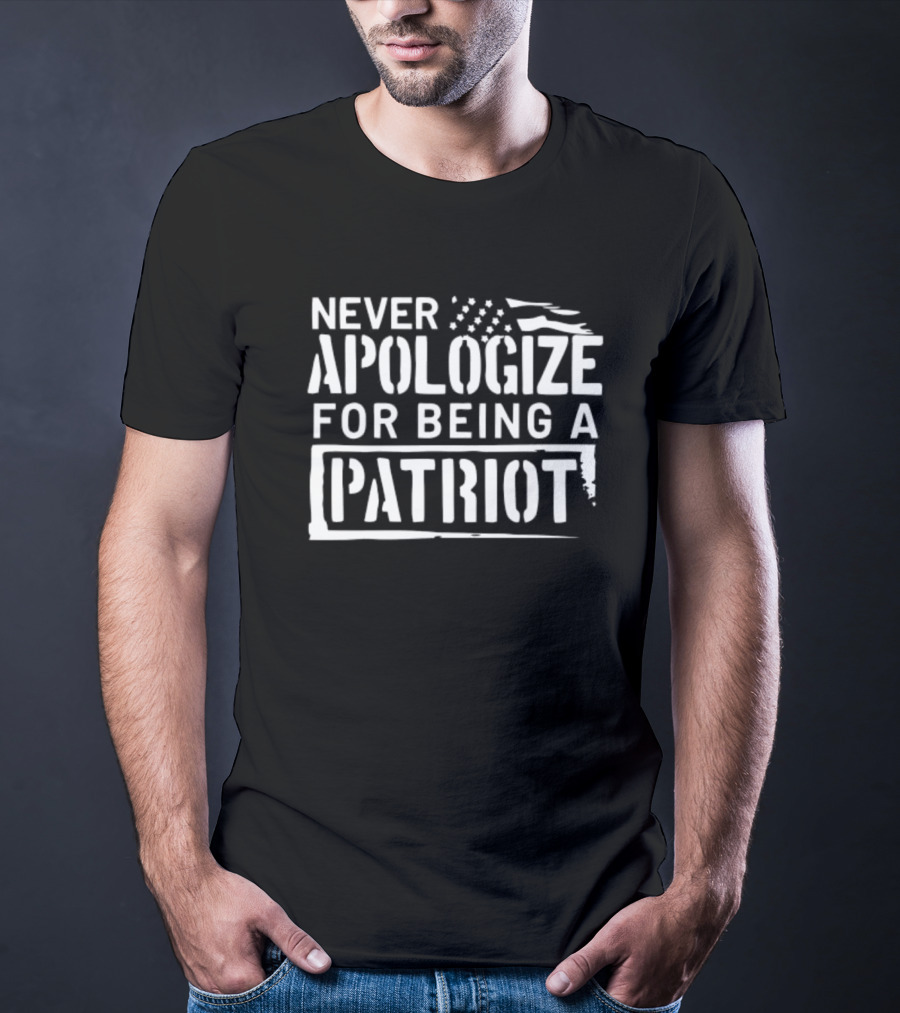Never Apologize For Being A Patriot American Flag T-Shirt