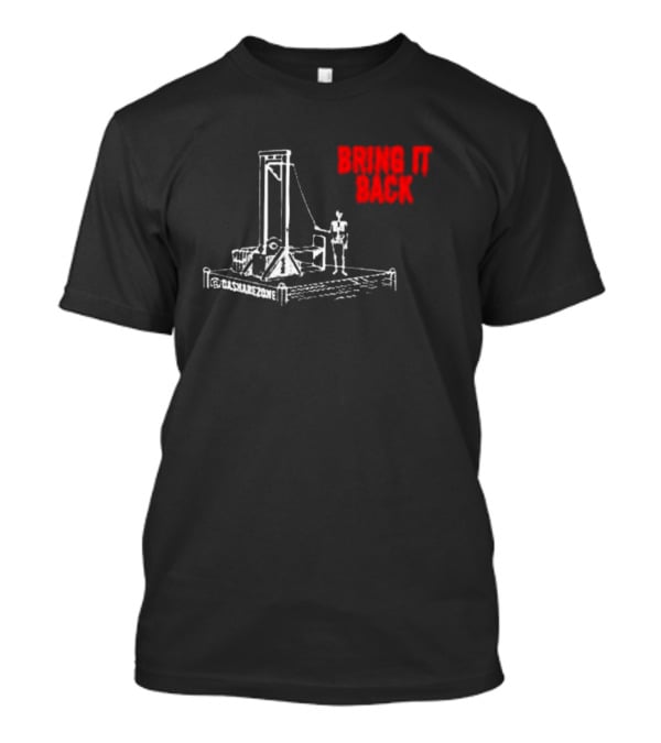 BRING IT BACK By Da Share Z0ne Guillotine T-Shirt