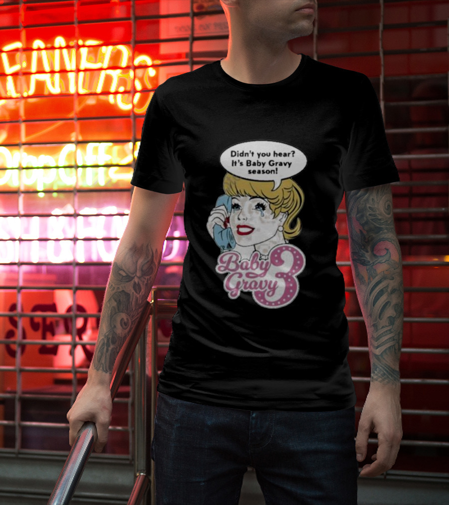 Baby Gravy 3 Didn't You Hear It's Baby Gravy Season Barbie T-Shirt