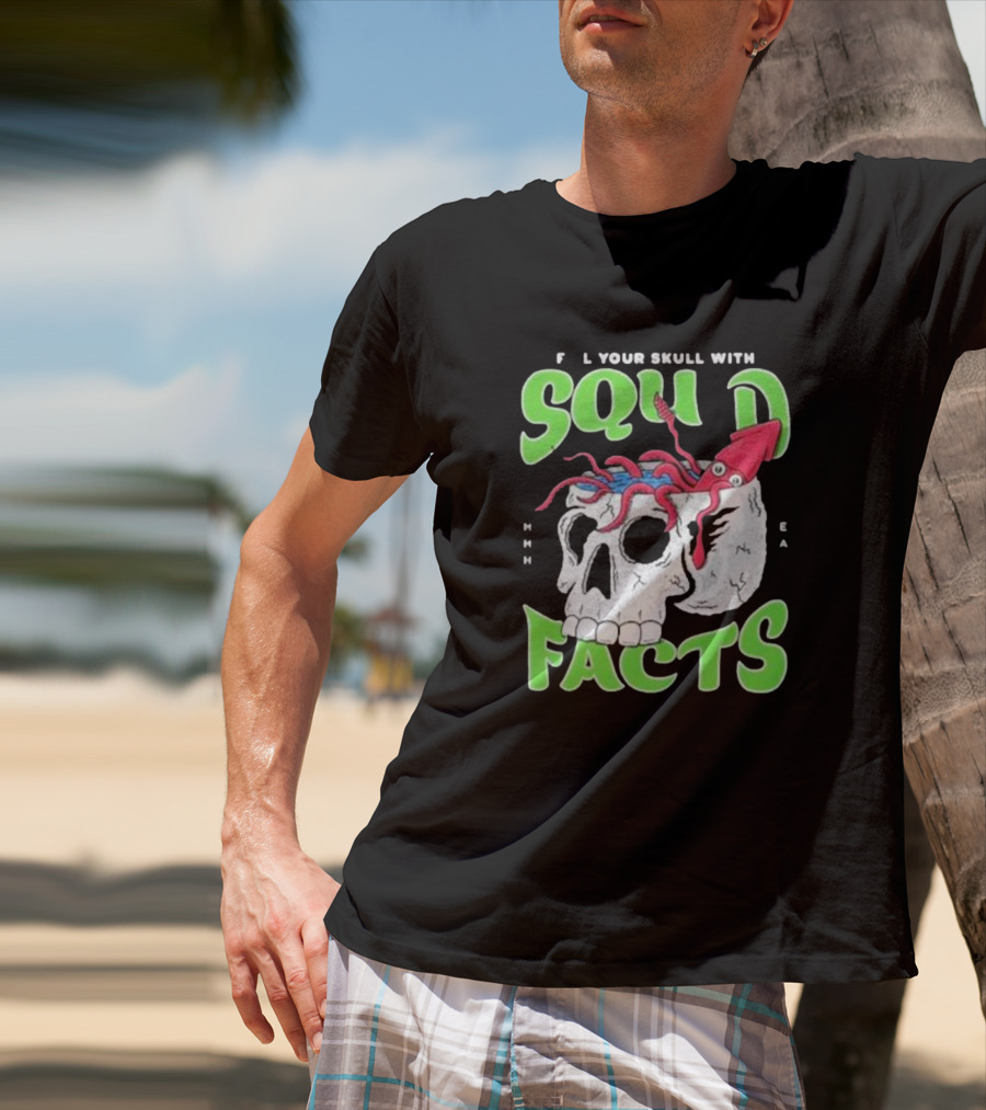 F L Your Skull With Squid Facts MHHH EA T-Shirt