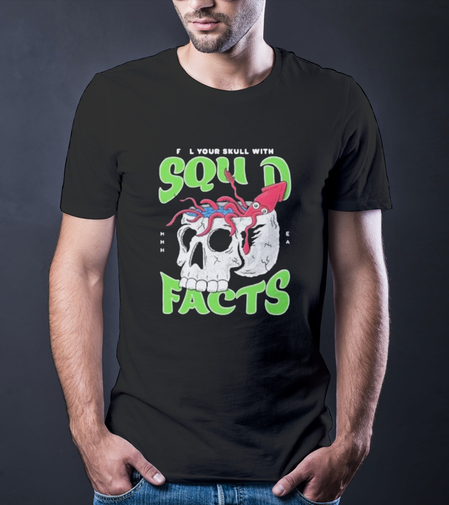 F L Your Skull With Squid Facts MHHH EA T-Shirt