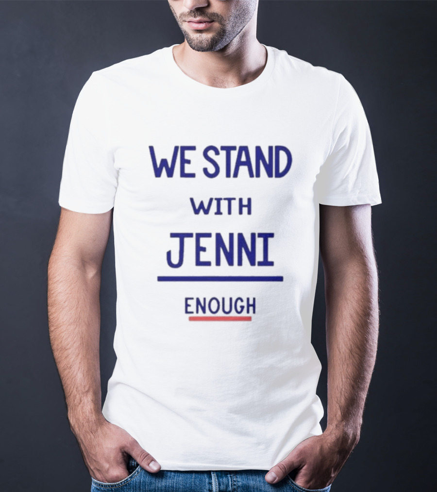 WE STAND WITH JENNI ENOUGH T-Shirt