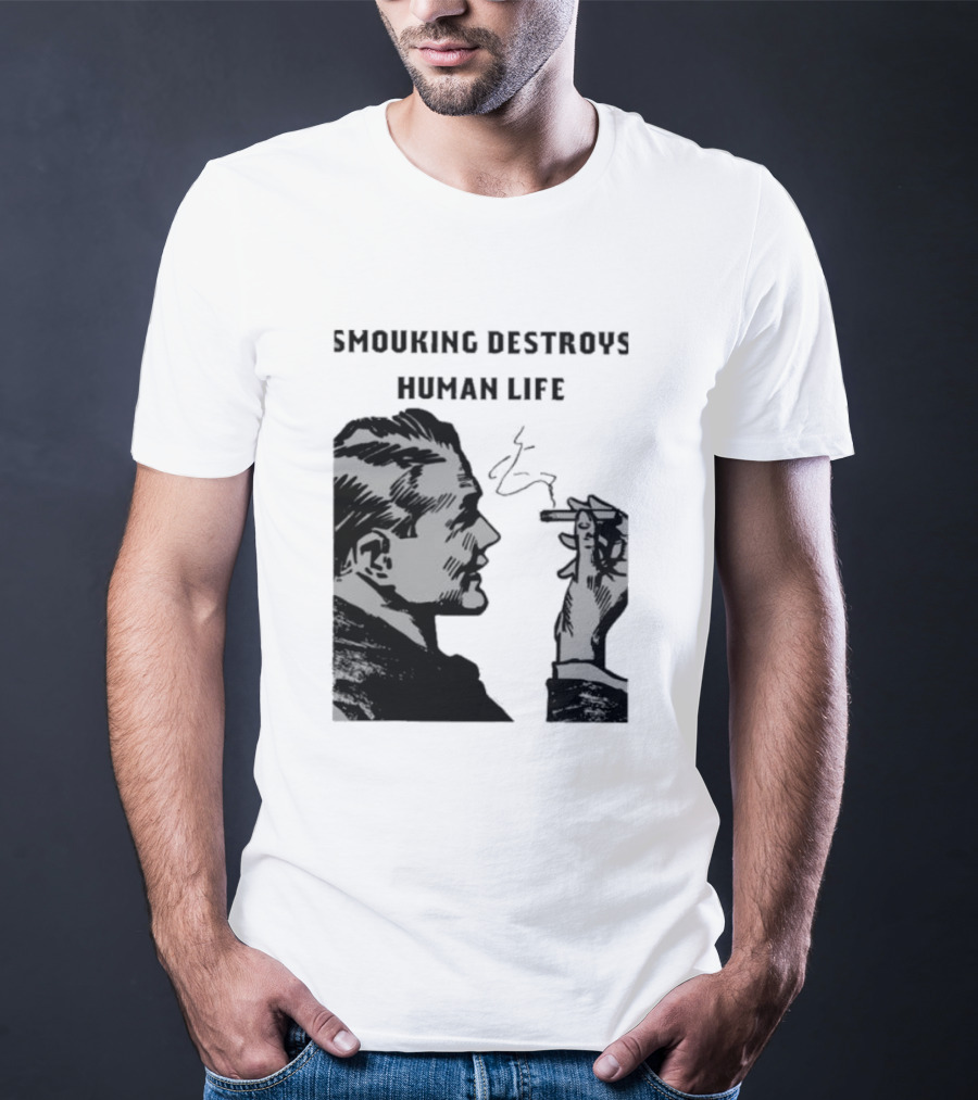 Smouking Destroys Human Life T-Shirt