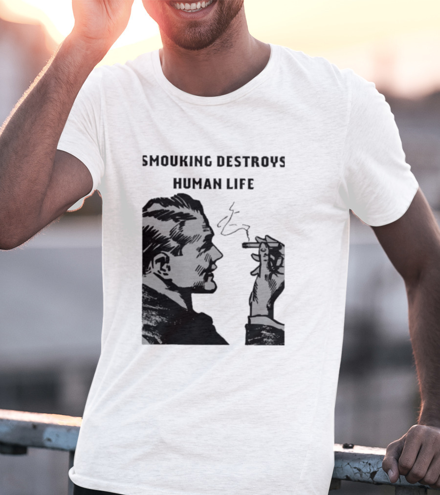 Smouking Destroys Human Life T-Shirt