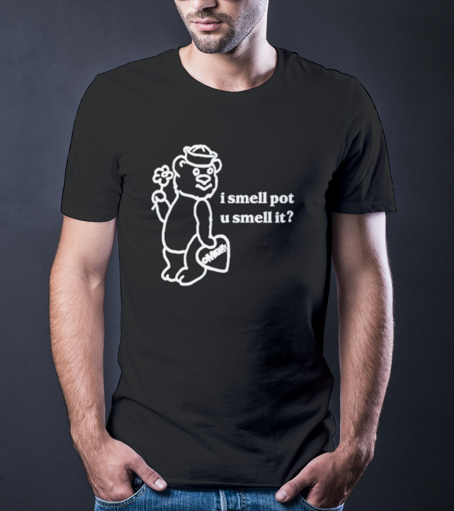 I Smell Pot U Smell It Bear With Ohhenry Flower T-Shirt