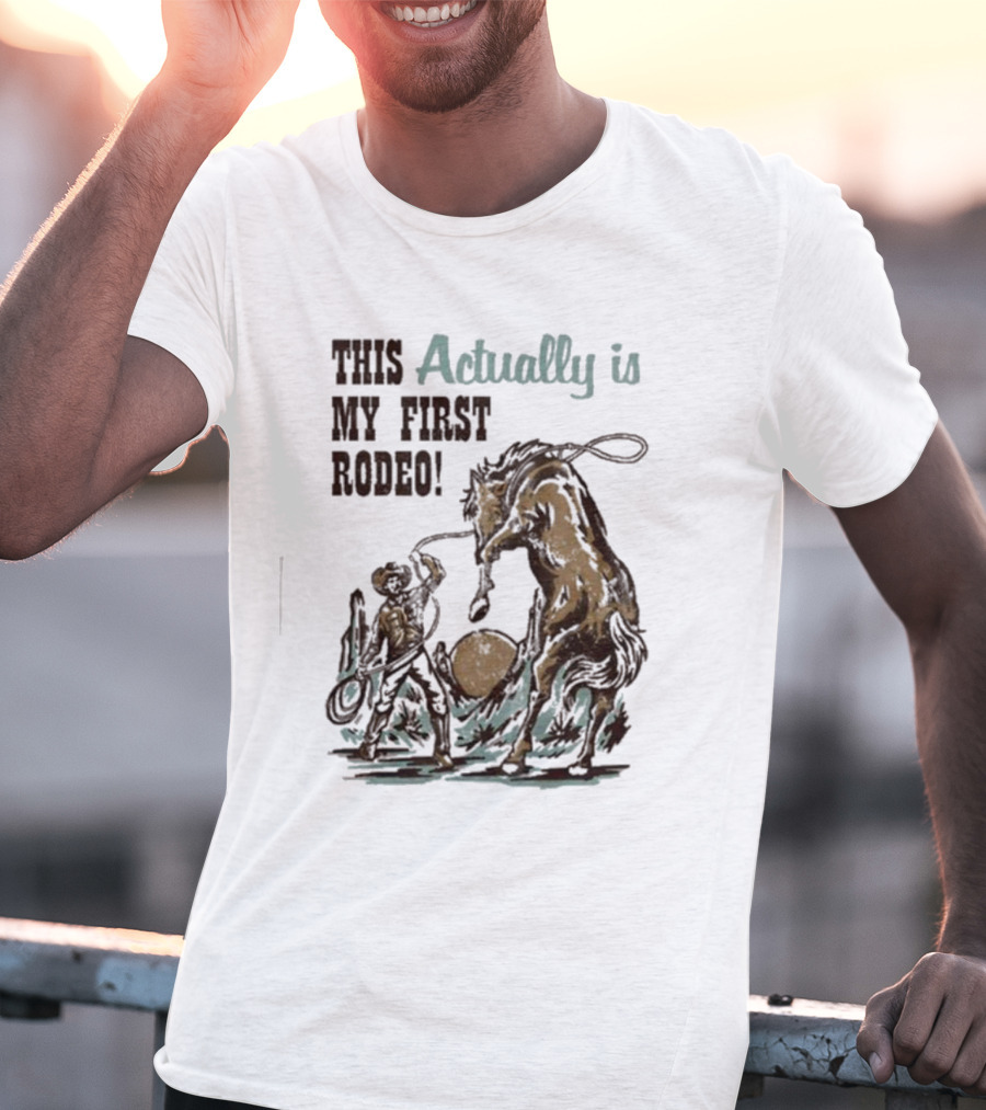 This Actually Is My First Rodeo Limited Cowboy And Horse T-Shirt