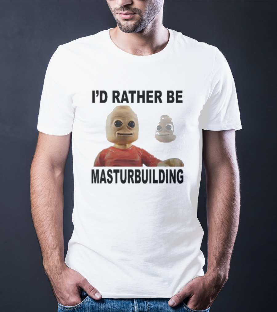 I’d Rather Be Masturbuilding Toy Figure T-Shirt