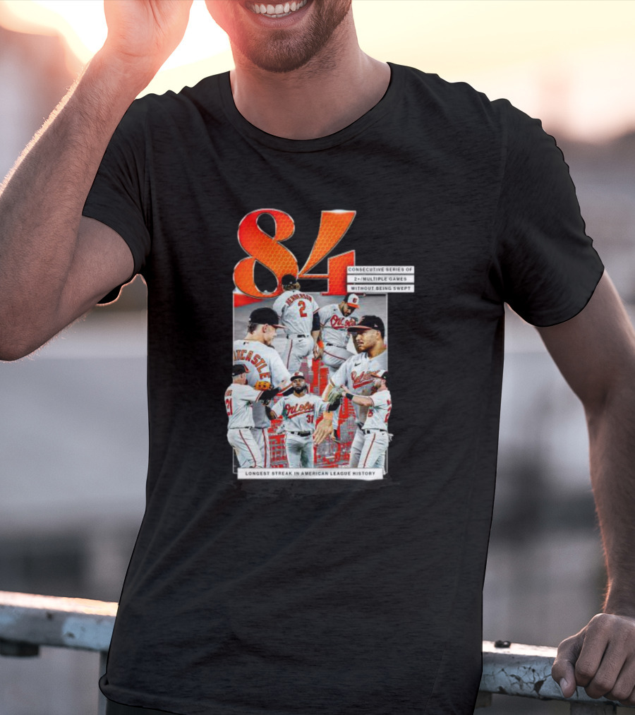 Orioles 84 Consecutive Series Without Being Swept Longest Streak In American League History T-Shirt