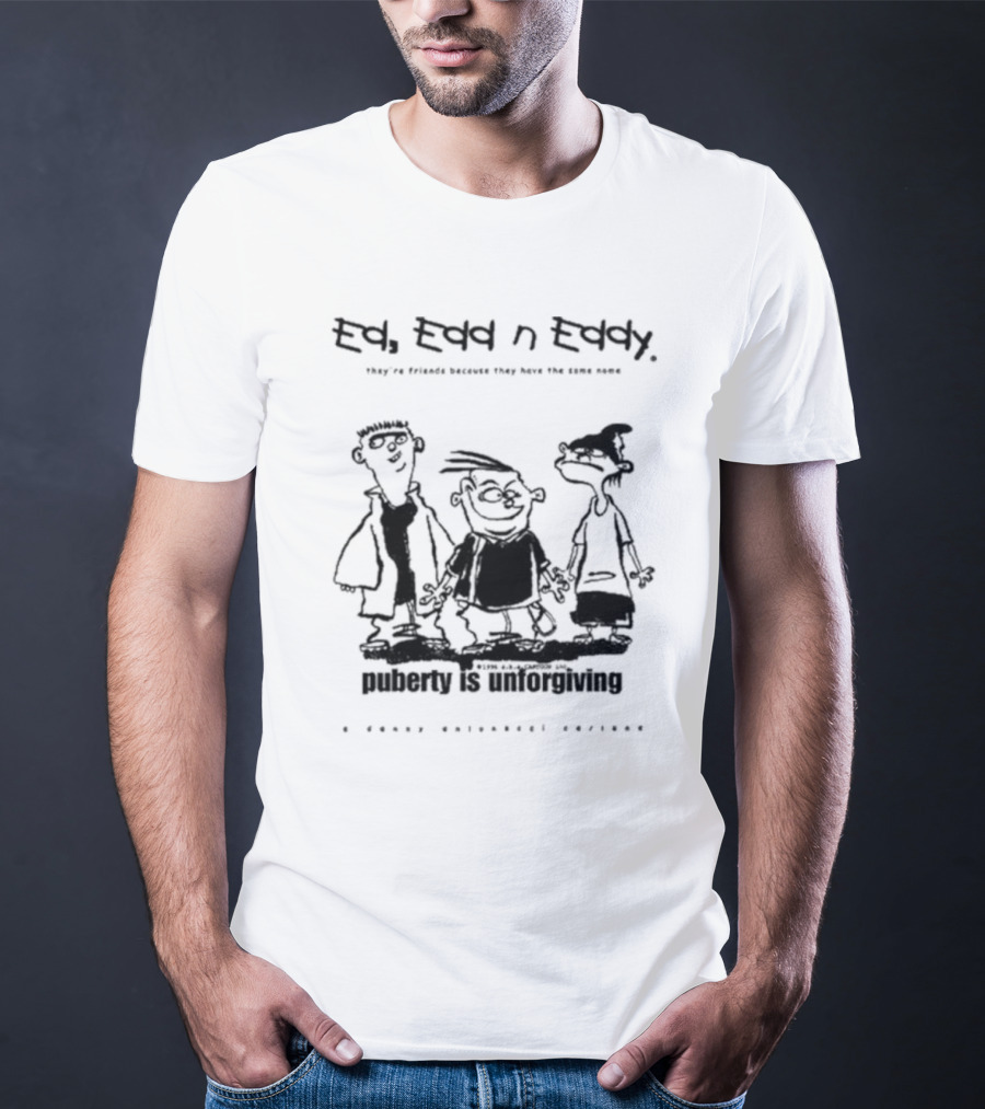 Ed Edd N’ Eddy Puberty Is Unforgiving They're Friends Because They Have The Same Name Hanna-Barbera Screencaps T-Shirt