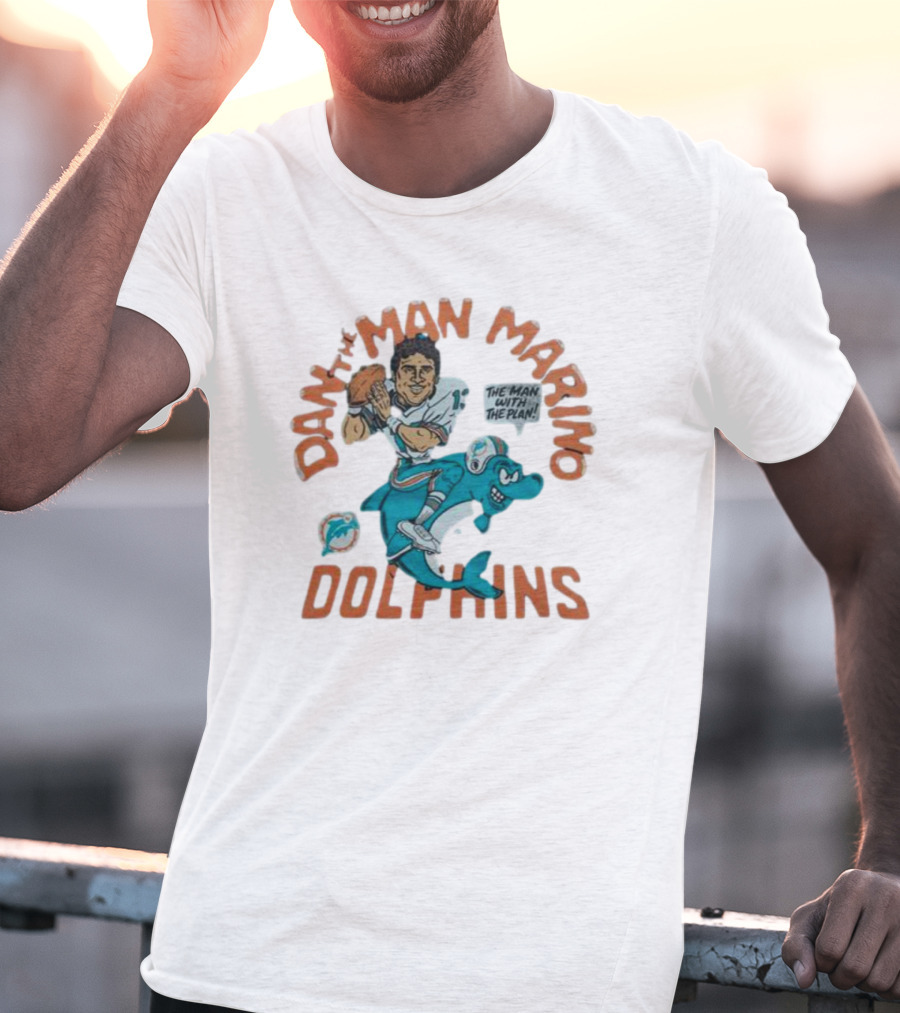 Dan The Man Marino The Man With The Plan Dolphins T-Shirt
