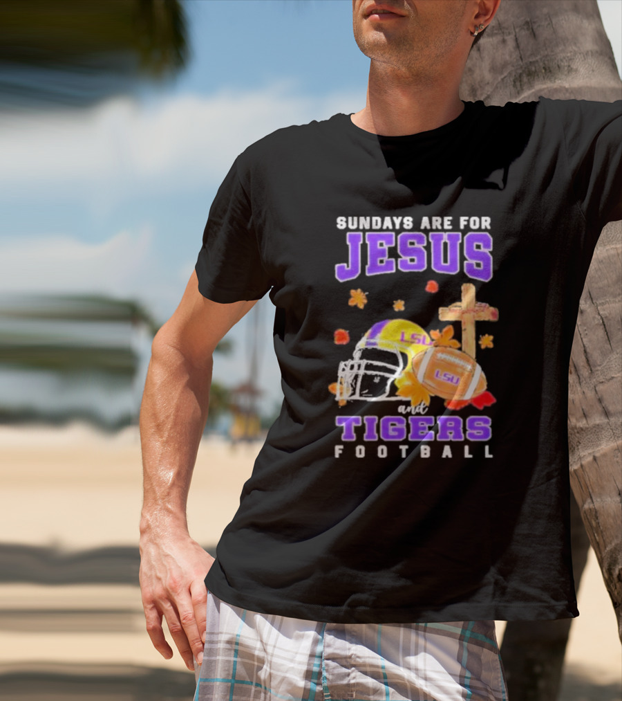Sundays Are For Jesus And LSU Football With Helmet And Cross Iconography T-Shirt