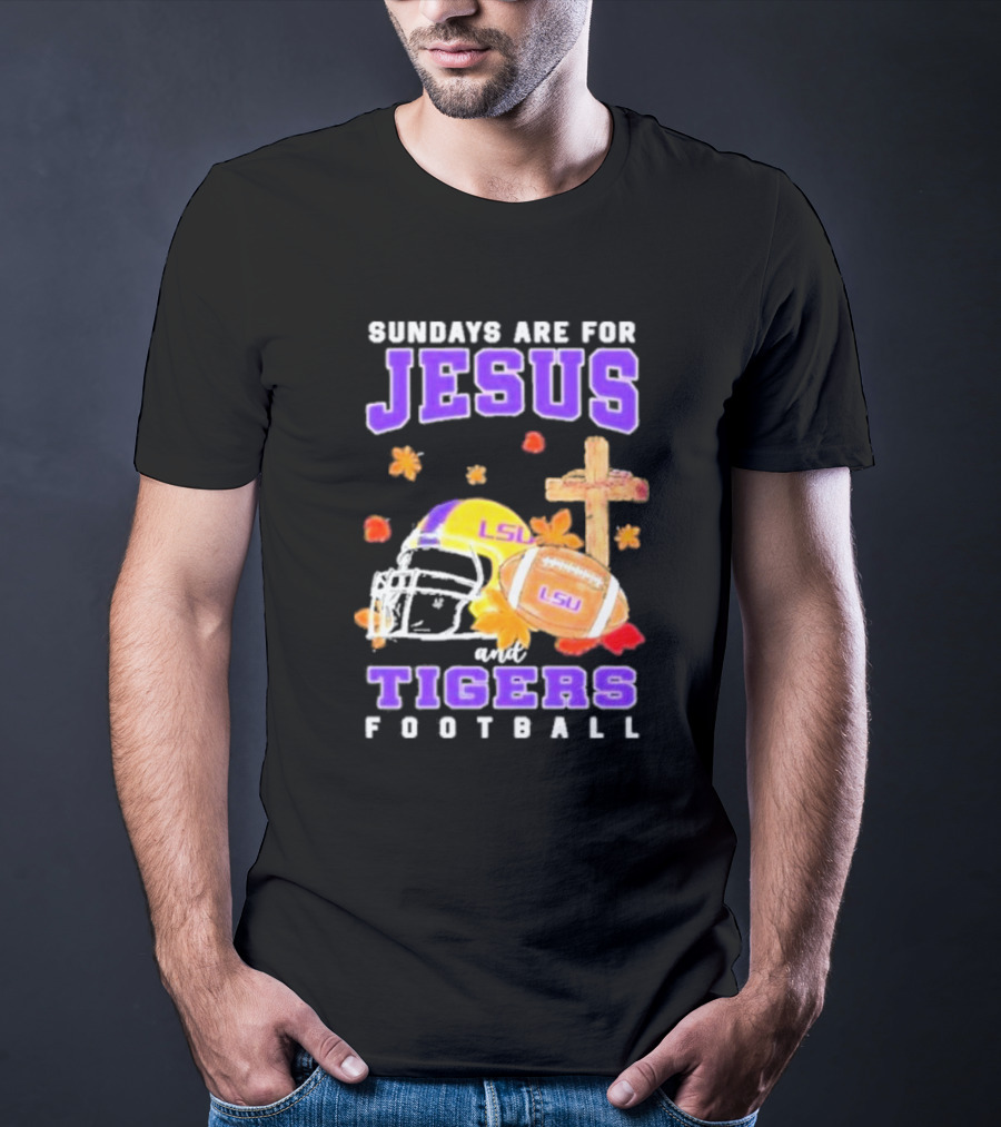 Sundays Are For Jesus And LSU Football With Helmet And Cross Iconography T-Shirt