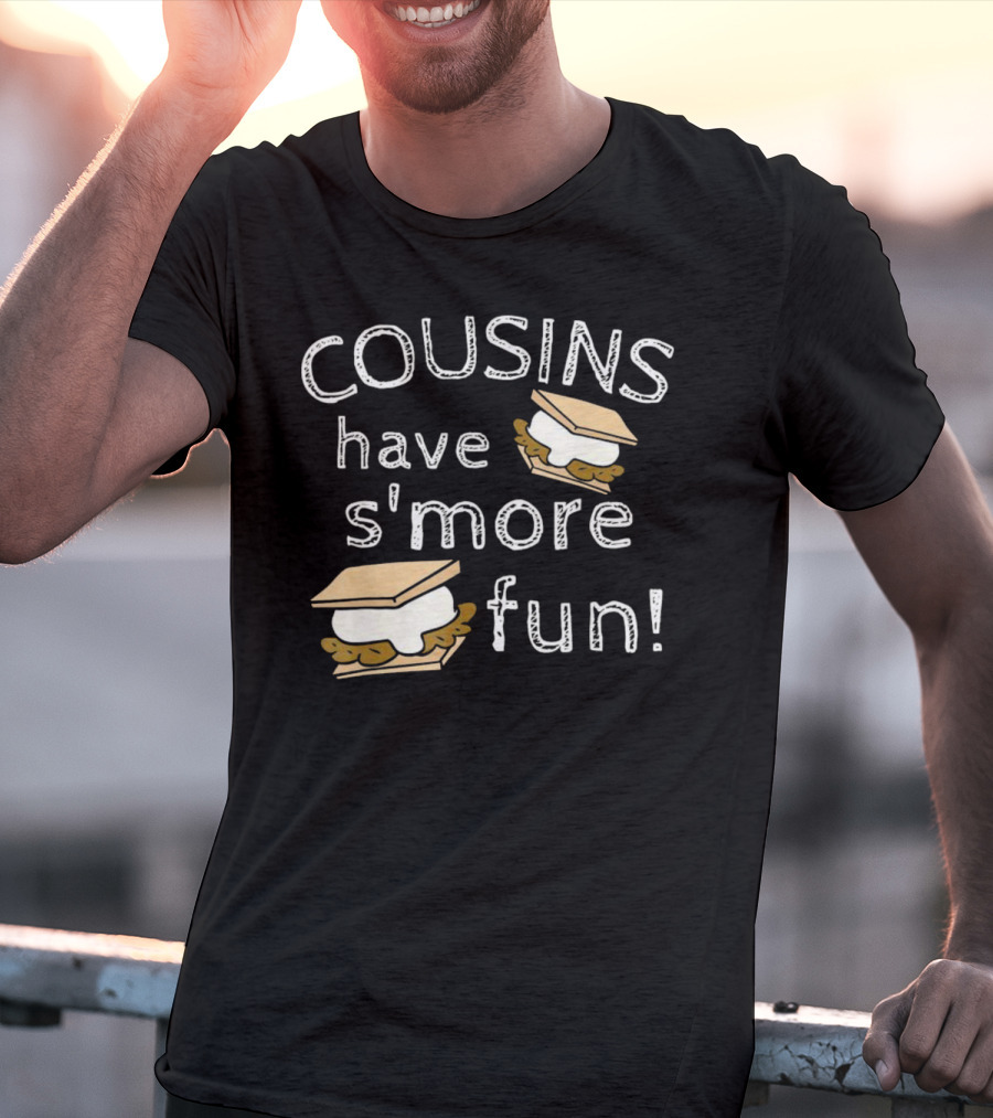 COUSINS Have S'more Fun Campfire Treats Fun T-Shirt