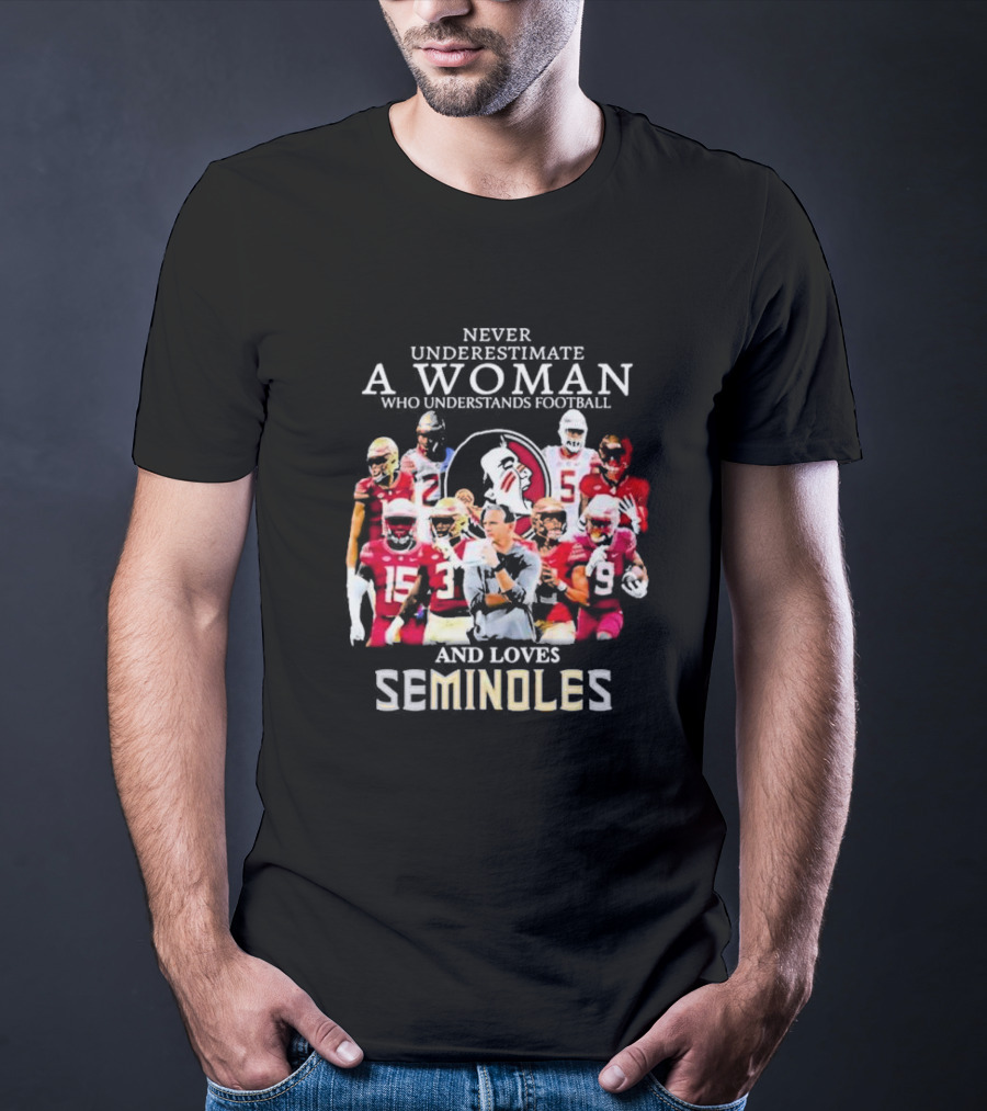 Never Underestimate A Woman Who Understands Football And Loves Seminoles Florida State Team Players T-Shirt