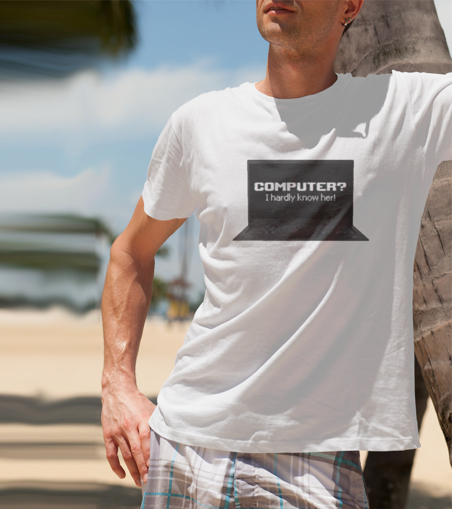 COMPUTER I Hardly Know Her Laptop Screen Retro Joke T-Shirt