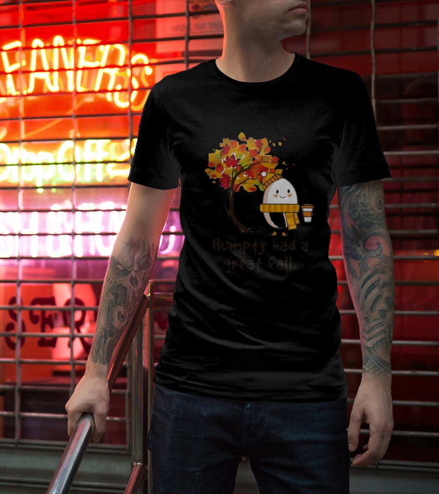 Humpty Had A Great Fall With Coffee And Autumn Leaves T-Shirt