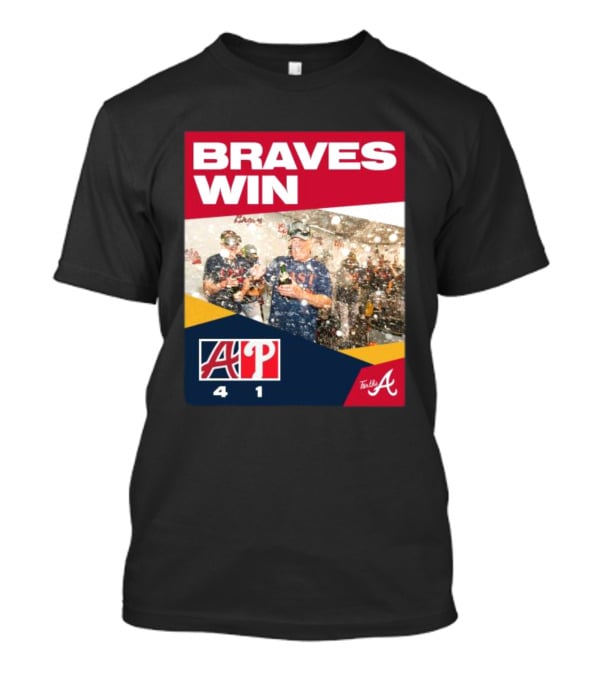 BRAVES WIN ATLANTA 4-1 PHILLIES T-Shirt