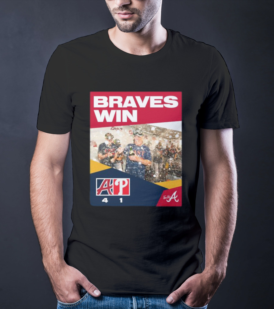 BRAVES WIN ATLANTA 4-1 PHILLIES T-Shirt