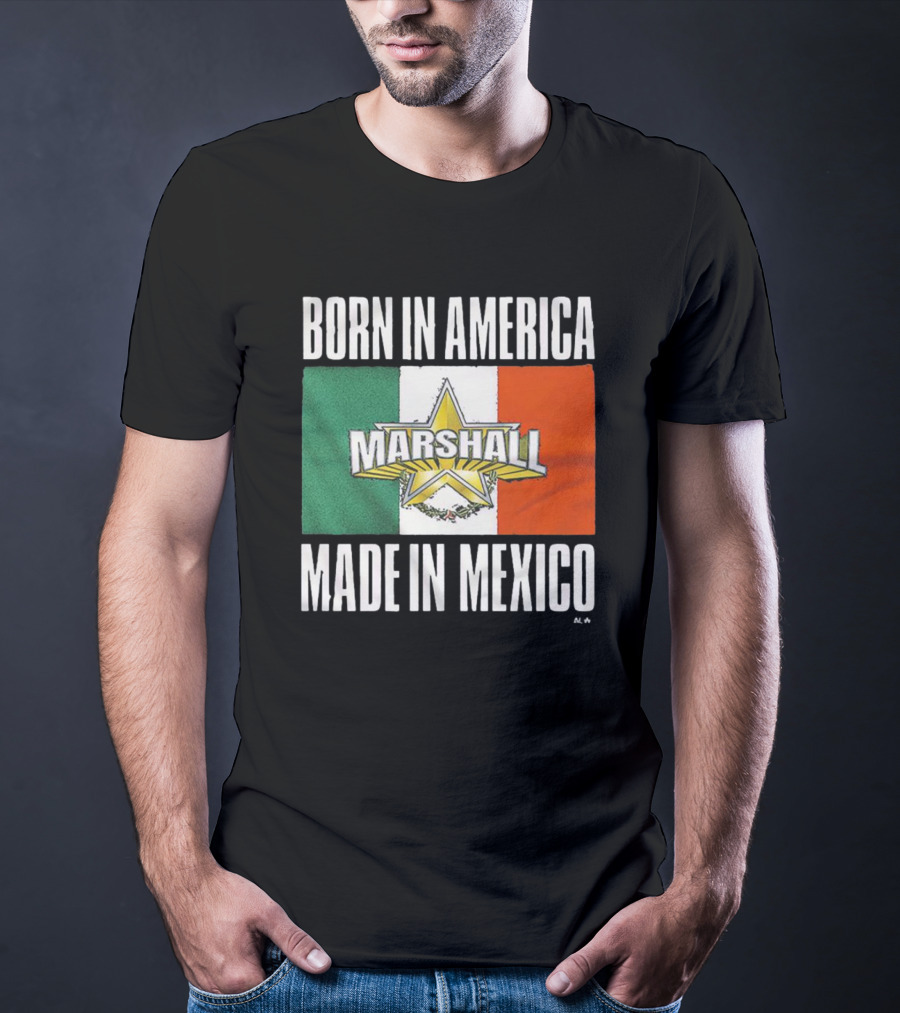 BORN IN AMERICA MARSHALL MADE IN MEXICO T-Shirt