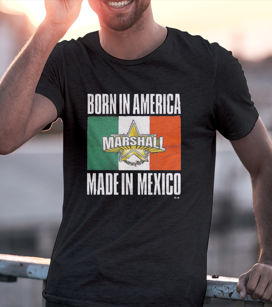 BORN IN AMERICA MARSHALL MADE IN MEXICO T-Shirt