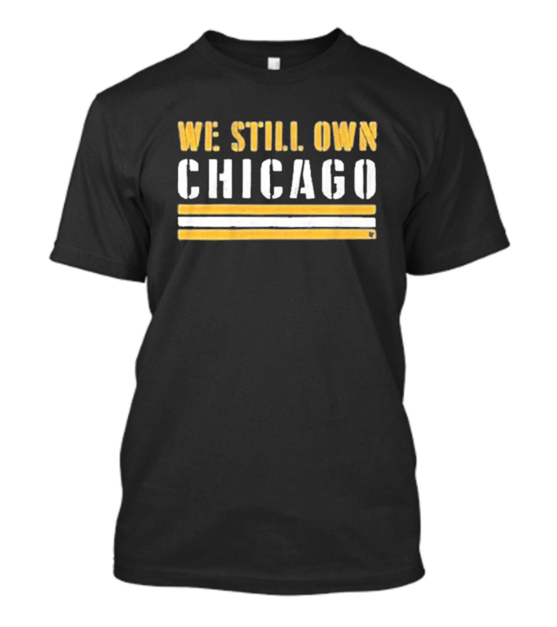 We Still Own Chicago Football Rivalry T-Shirt
