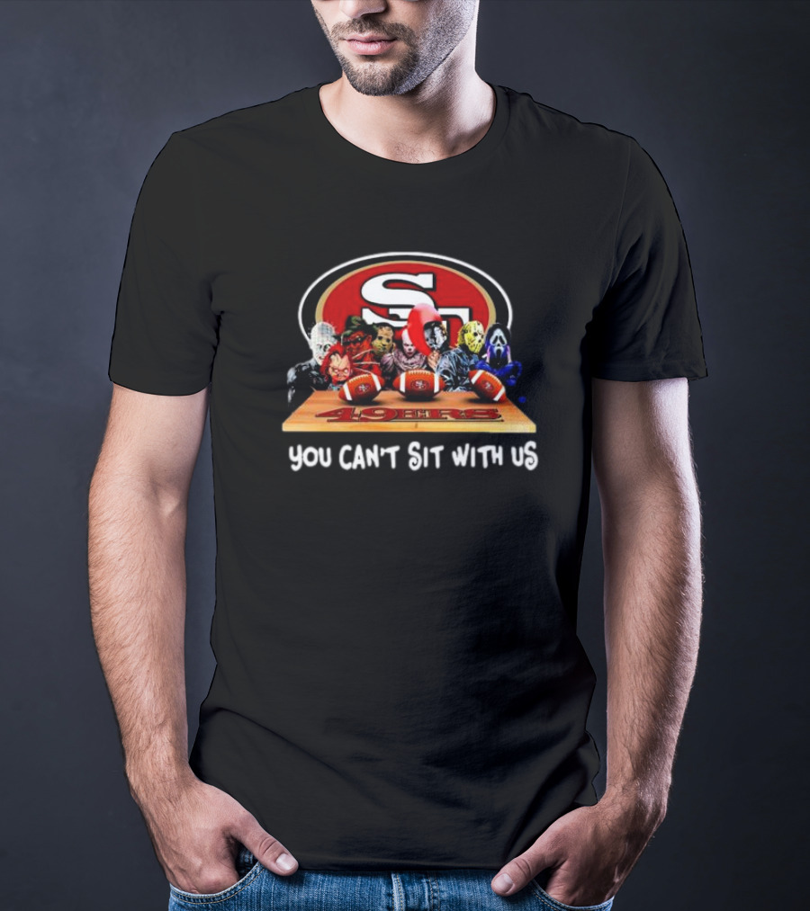 Horror Movie Characters San Francisco 49ers You Can’t Sit With Us Halloween T-Shirt